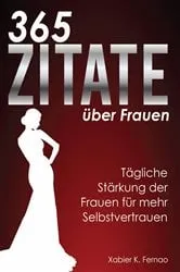 Book cover of 365 Zitate über Frauen by Xabier K. Fernao