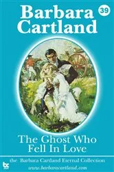 Book cover of 39 The Ghost who Fell in Love by Barbara Cartland