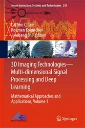 Book cover of 3D Imaging Technologies—Multi-dimensional Signal Processing and Deep Learning by Lakhmi C. Jain