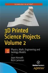 Book cover of 3D Printed Science Projects Volume 2 by Joan Horvath