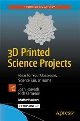 Book cover of 3D Printed Science Projects by Joan Horvath