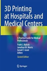 Book cover of 3D Printing at Hospitals and Medical Centers (2nd ed.) by Frank J. Rybicki