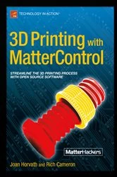 Book cover of 3D Printing with MatterControl by Joan Horvath