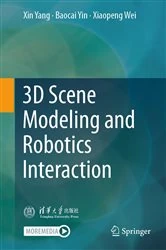 Book cover of 3D Scene Modeling and Robotics Interaction by Xin Yang
