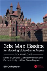 Book cover of 3ds Max Basics for Modeling Video Game Assets: Volume 1 by William Culbertson