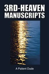 Book cover of 3rd-Heaven Manuscripts by A Patient Dude