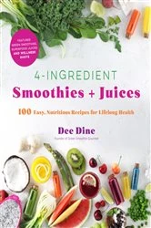 Book cover of 4-Ingredient Smoothies + Juices by Dee Dine
