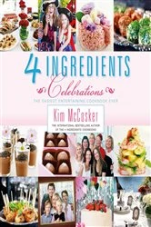 Book cover of 4 Ingredients Celebrations by Kim McCosker