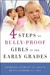 Book cover of 4 Steps to Bully-Proof Girls in the Early Grades by Anthony, Michelle, M.A., Ph.D.