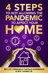 Book cover of 4 Steps to Not Allowing the Pandemic to Affect your Home by Roy Juarez
