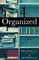 Book cover of 4 Weeks To An Organized Life With AD/HD by Jeffrey Freed