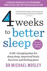 Book cover of 4 Weeks to Better Sleep by Dr Michael Mosley