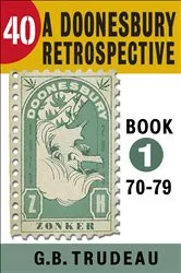 Book cover of 40: A Doonesbury Retrospective 1970 to 1979 by Unknown