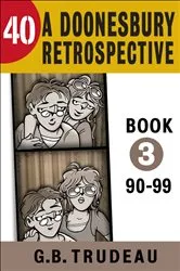 Book cover of 40: A Doonesbury Retrospective 1990 to 1999 by Unknown