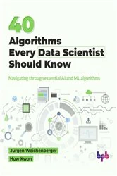 Book cover of 40 Algorithms Every Data Scientist Should Know by J&uuml;rgen Weichenberger