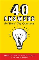 Book cover of 40 Answers for Teens' Top Questions by Gregory L. Jantz Ph.D.