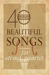 Book cover of 40 Beautiful Songs for String Quartet by Slobodan Jevtic