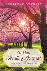 Book cover of 40-Day Healing Journal: God's Word by ETHELENE STANLEY