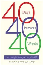 Book cover of 40 Days, 40 Prayers, 40 Words by Bruce Reyes-Chow