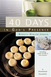 Book cover of 40 Days In God's Presence by Rebecca Barlow Jordan