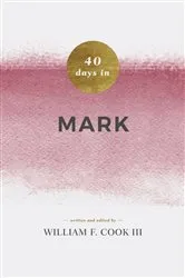 Book cover of 40 Days in Mark by Bill Cook