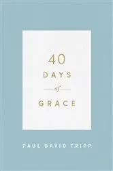 Book cover of 40 Days of Grace by Paul David Tripp