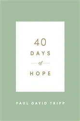 Book cover of 40 Days of Hope by Paul David Tripp