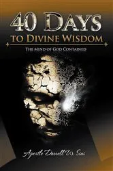 Book cover of 40 Days To Divine Wisdom by Dr. Darrell Sias