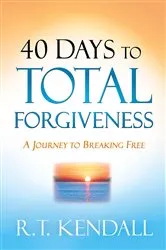 Book cover of 40 Days to Total Forgiveness by R.T. Kendall