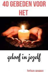 Book cover of 40 gebeden voor het geloof in jezelf by Brian Gugas