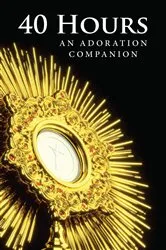 Book cover of 40 Hours by STL Fr. Jeffrey Kirby