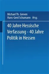 Book cover of 40 Jahre Hessische Verfassung â€” 40 Jahre Politik in Hessen by Michael Th. Greven