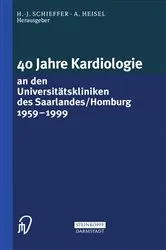 Book cover of 40 Jahre Kardiologie an den Universitätskliniken des Saarlandes/Homburg 1959 – 1999 by H.-J. Schieffer