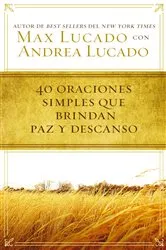 Book cover of 40 oraciones sencillas que traen paz y descanso by Max Lucado