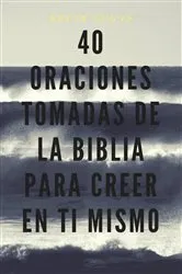 Book cover of 40 Oraciones tomadas de la Biblia para creer en ti mismo by Brian Gugas