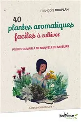 Book cover of 40 plantes aromatiques faciles à cultiver by François Couplan