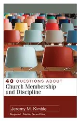 Book cover of 40 Questions about Church Membership and Discipline by Jeremy M. Kimble