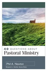 Book cover of 40 Questions About Pastoral Ministry by Phil A. Newton