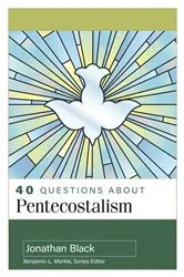 Book cover of 40 Questions About Pentecostalism by Jonathan Black