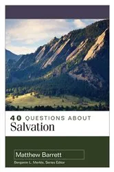 Book cover of 40 Questions About Salvation by Matthew Barrett