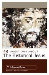 Book cover of 40 Questions About the Historical Jesus by C. Marvin Pate