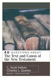 Book cover of 40 Questions About the Text and Canon of the New Testament by Charles L. Quarles