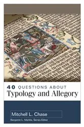 Book cover of 40 Questions About Typology and Allegory by Mitchell L. Chase