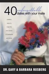 Book cover of 40 Unforgettable Dates with Your Mate by Gary Rosberg