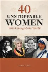 Book cover of 40 Unstoppable Women Who Changed the World by Harold Sala