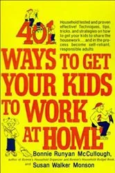 Book cover of 401 Ways to Get Your Kids to Work at Home by Bonnie Runyan McCullough