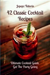 Book cover of 42 Classic Cocktail Recipes by Jopopz Tallorin