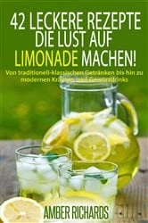 Book cover of 42 Leckere Rezepte, die Lust auf Limonade machen! by Amber Richards