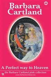 Book cover of 44. A Perfect Way To Heaven by Barbara Cartland