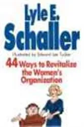 Book cover of 44 Ways to Revitalize the Women's Organization by Lyle E. Schaller